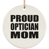 Proud Optician Mom - Circle Ornament