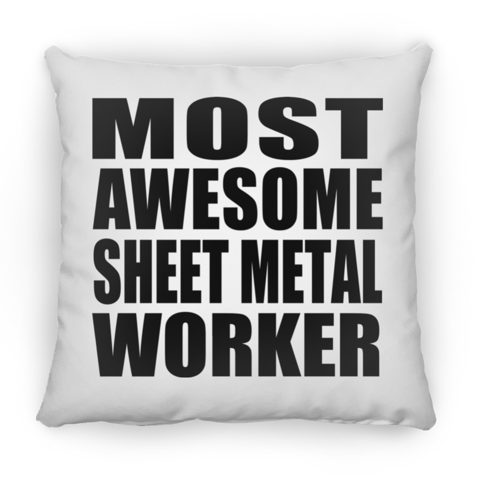 Most Awesome Sheet Metal Worker - Throw Pillow