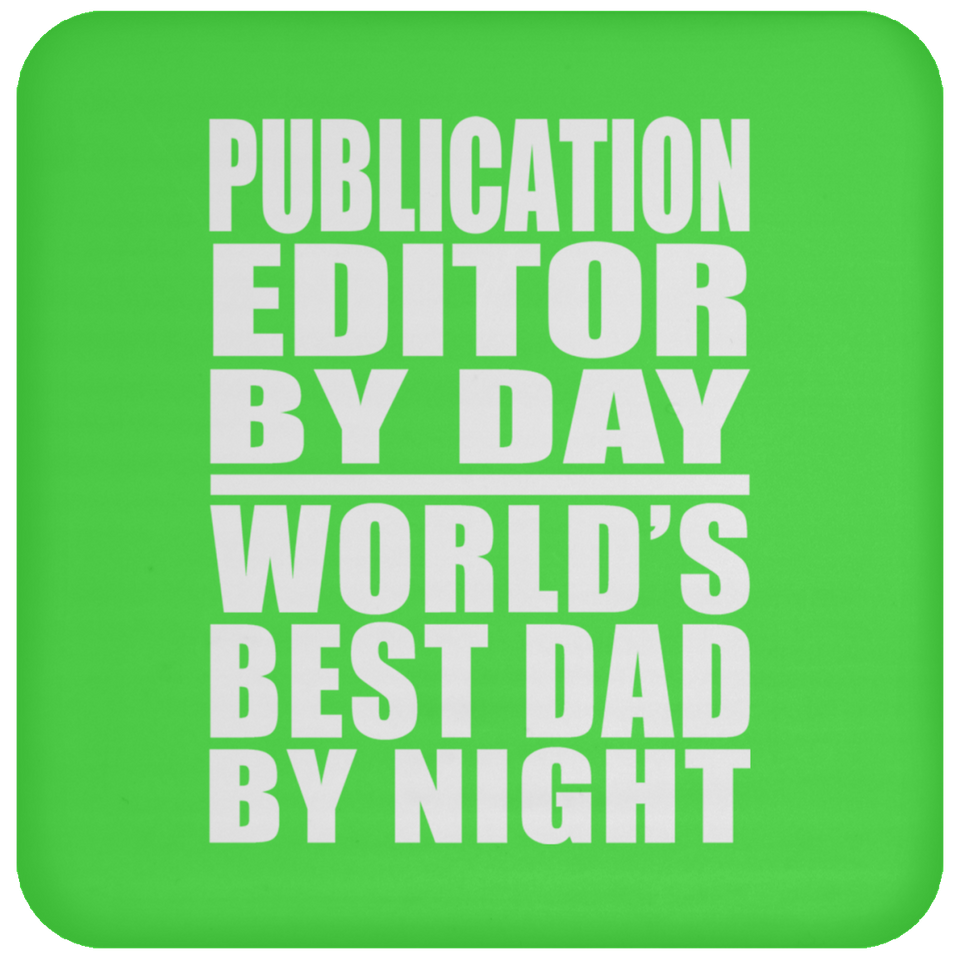 Publication Editor By Day World's Best Dad By Night - Drink Coaster
