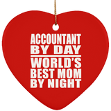 Accountant By Day World's Best Mom By Night - Heart Ornament
