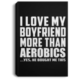 I Love My Boyfriend More Than Aerobics - Canvas Portrait