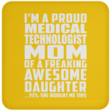 Proud Medical Technologist Mom Of Awesome Daughter - Drink Coaster