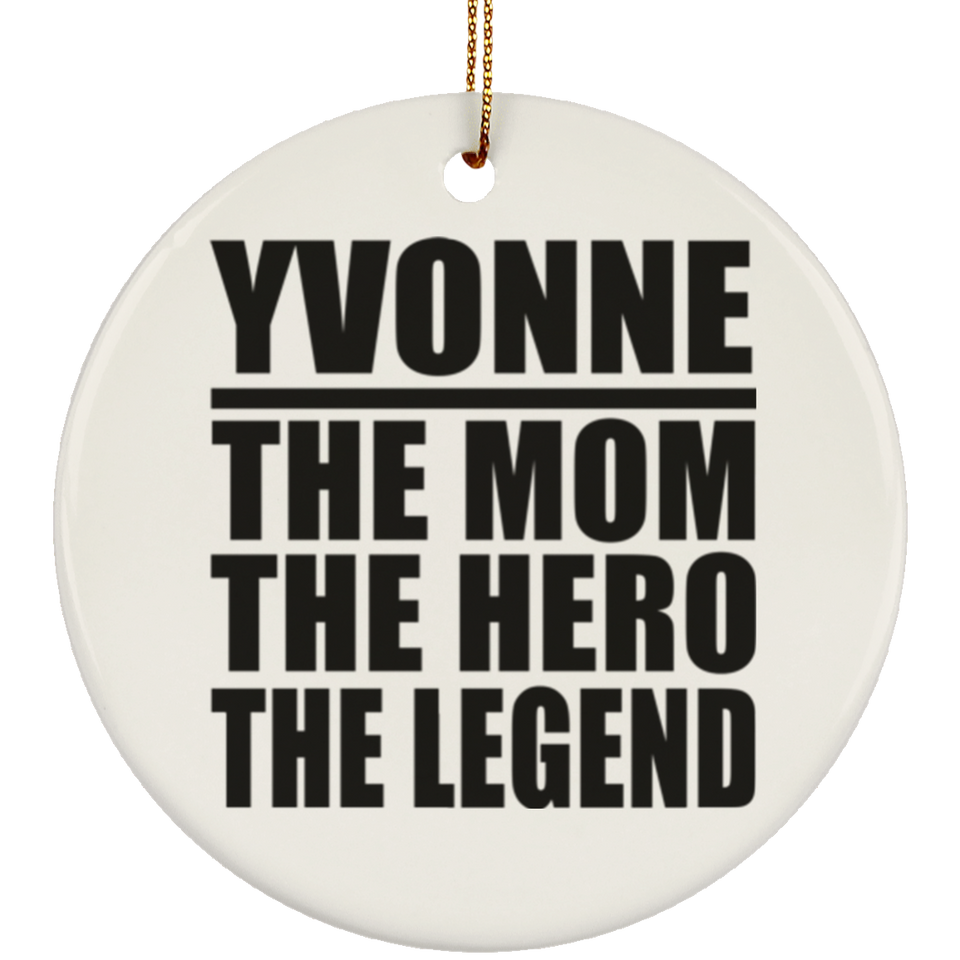 Yvonne The Mom The Hero The Legend - Circle Ornament