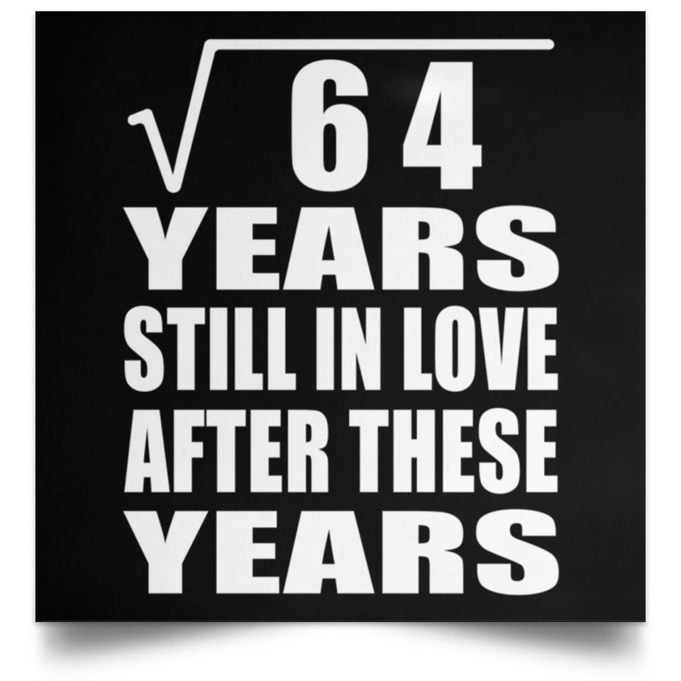 8th Anniversary Square Root of 64 Years Still In Love - Poster Square