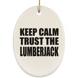 Keep Calm and Trust The Lumberjack - Oval Ornament