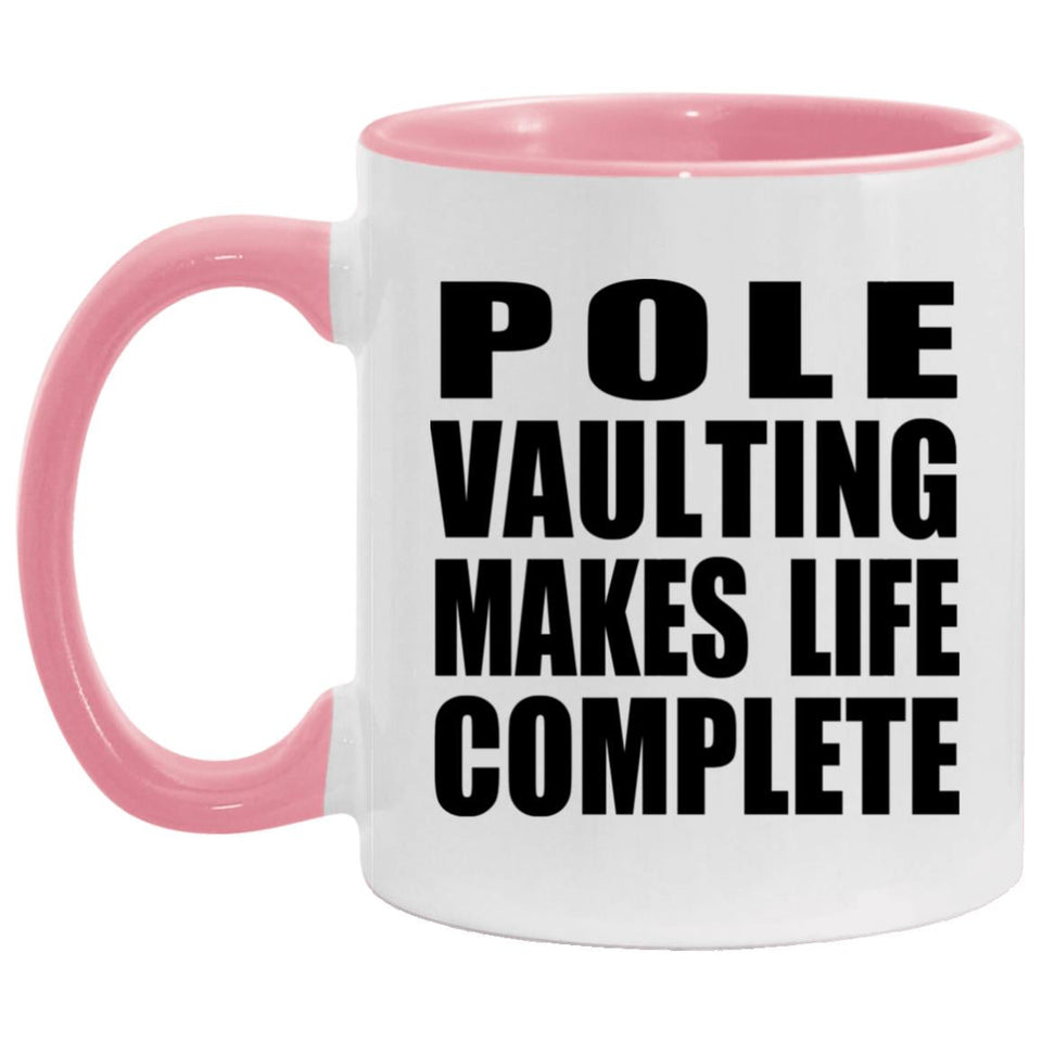 Pole Vaulting Makes Life Complete - 11oz Accent Mug Pink