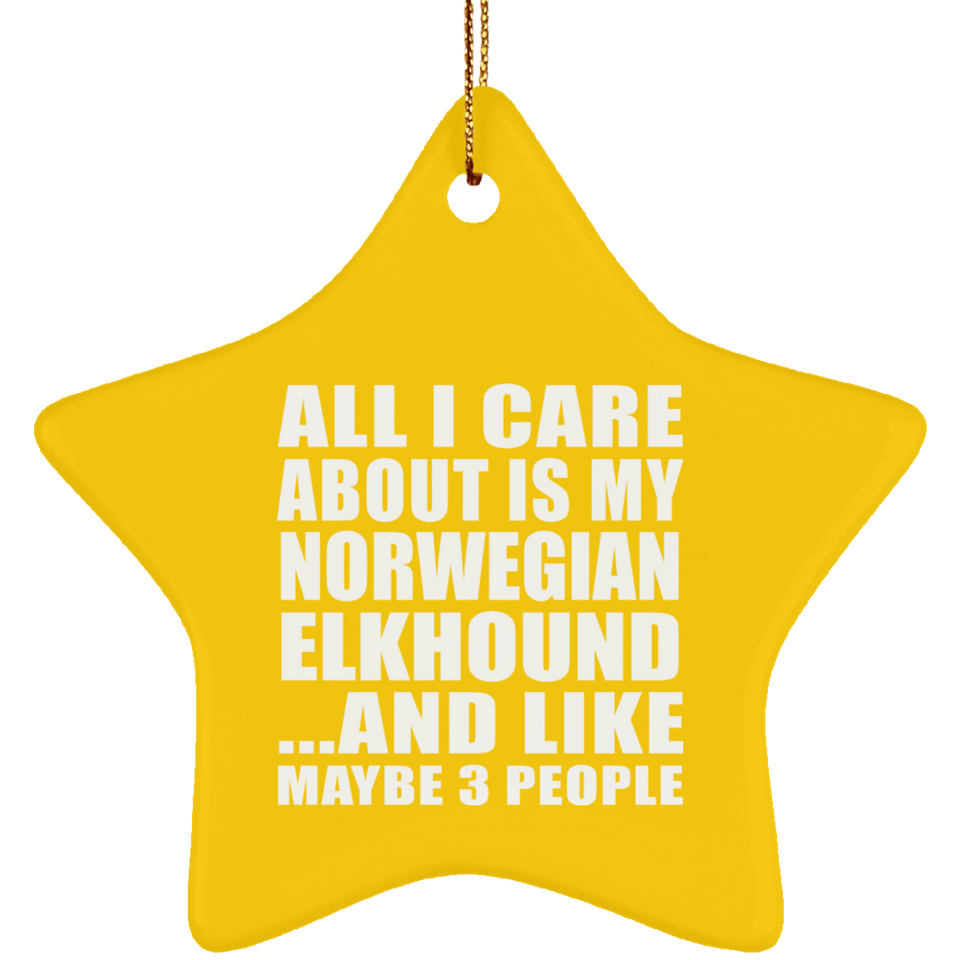 All I Care About Is My Norwegian Elkhound - Star Ornament