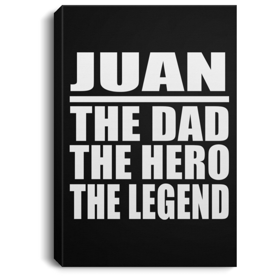 Juan The Dad The Hero The Legend - Canvas Portrait