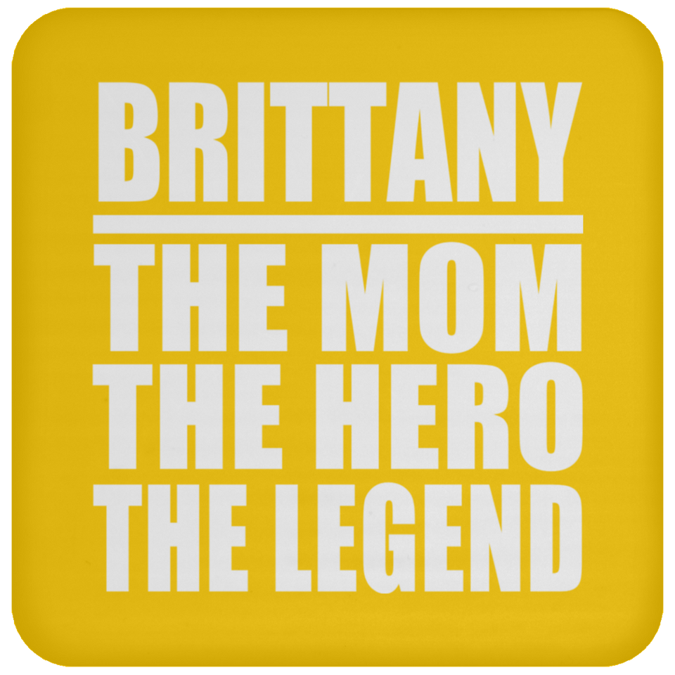 Brittany The Mom The Hero The Legend - Drink Coaster