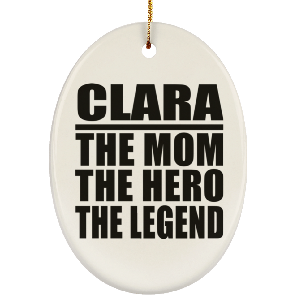 Clara The Mom The Hero The Legend - Oval Ornament