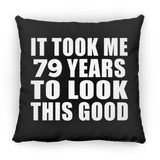 79th Birthday Took Me 79 Years To Look This Good - Throw Pillow Black