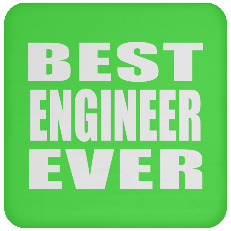 Best Engineer Ever - Drink Coaster