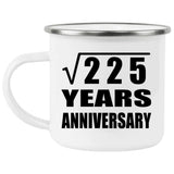 15th Anniversary Square Root of 225 Years Anniversary - 12oz Camping Mug