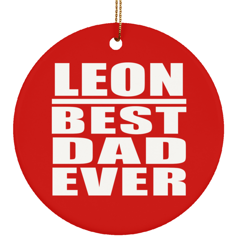 Leon Best Dad Ever - Circle Ornament