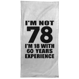 78th Birthday I'm Not 78 I'm 18 With 60 Years Experience - Hand Towel