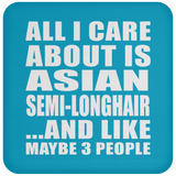 All I Care About Is Asian Semi-Longhair - Drink Coaster