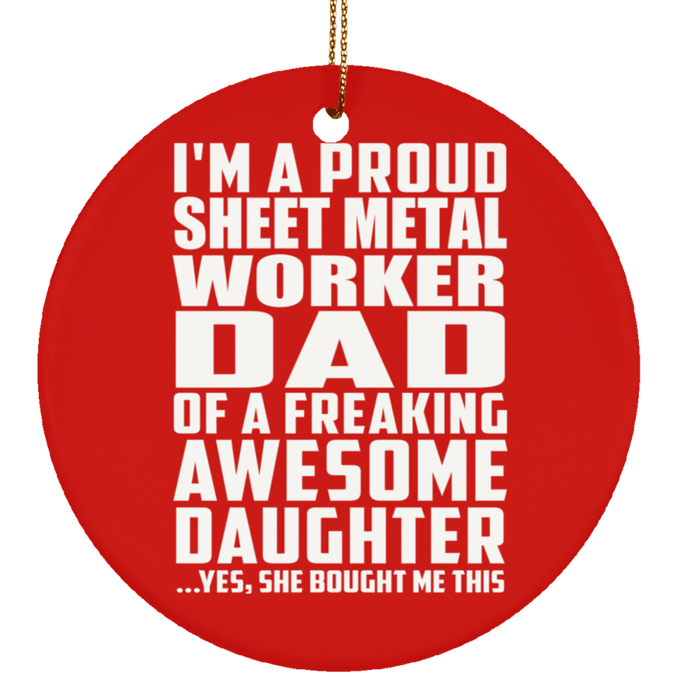 Proud Sheet Metal Worker Dad Of Awesome Daughter - Circle Ornament