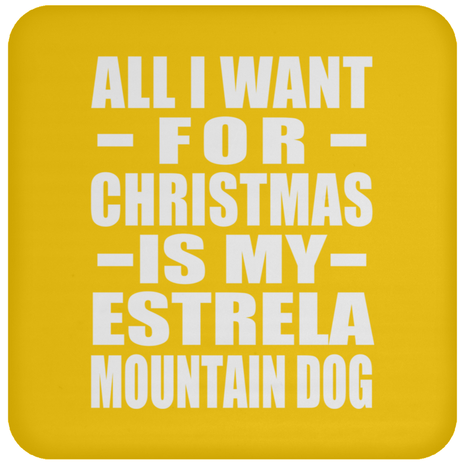 All I Want For Christmas Is My Estrela Mountain Dog - Coaster