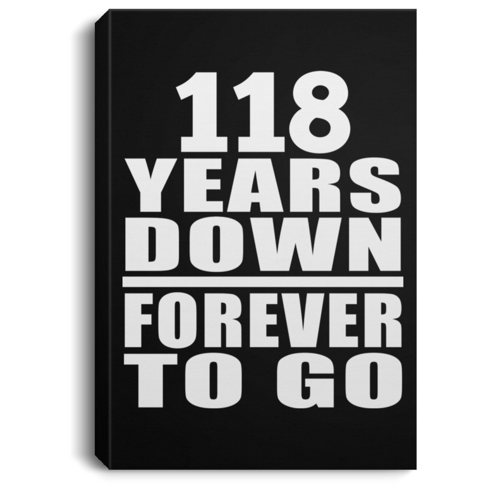 118th Anniversary 118 Years Down Forever to Go - Canvas Portrait