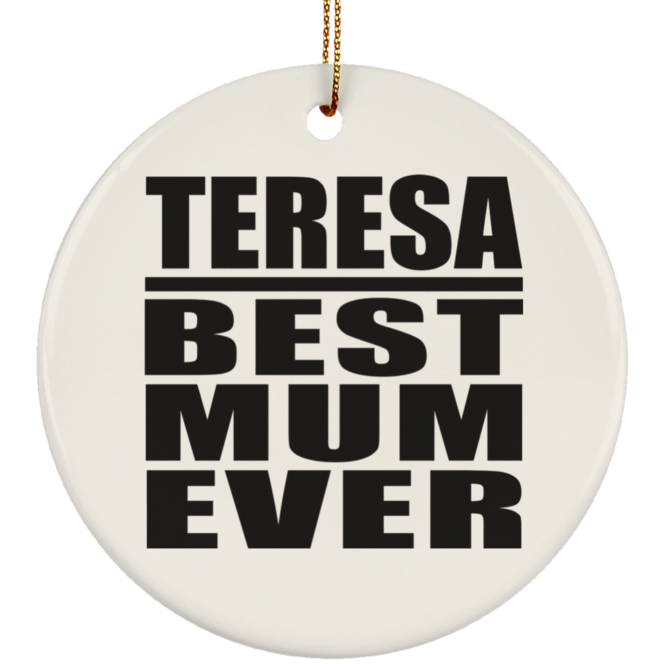 Teresa Best Mum Ever - Circle Ornament