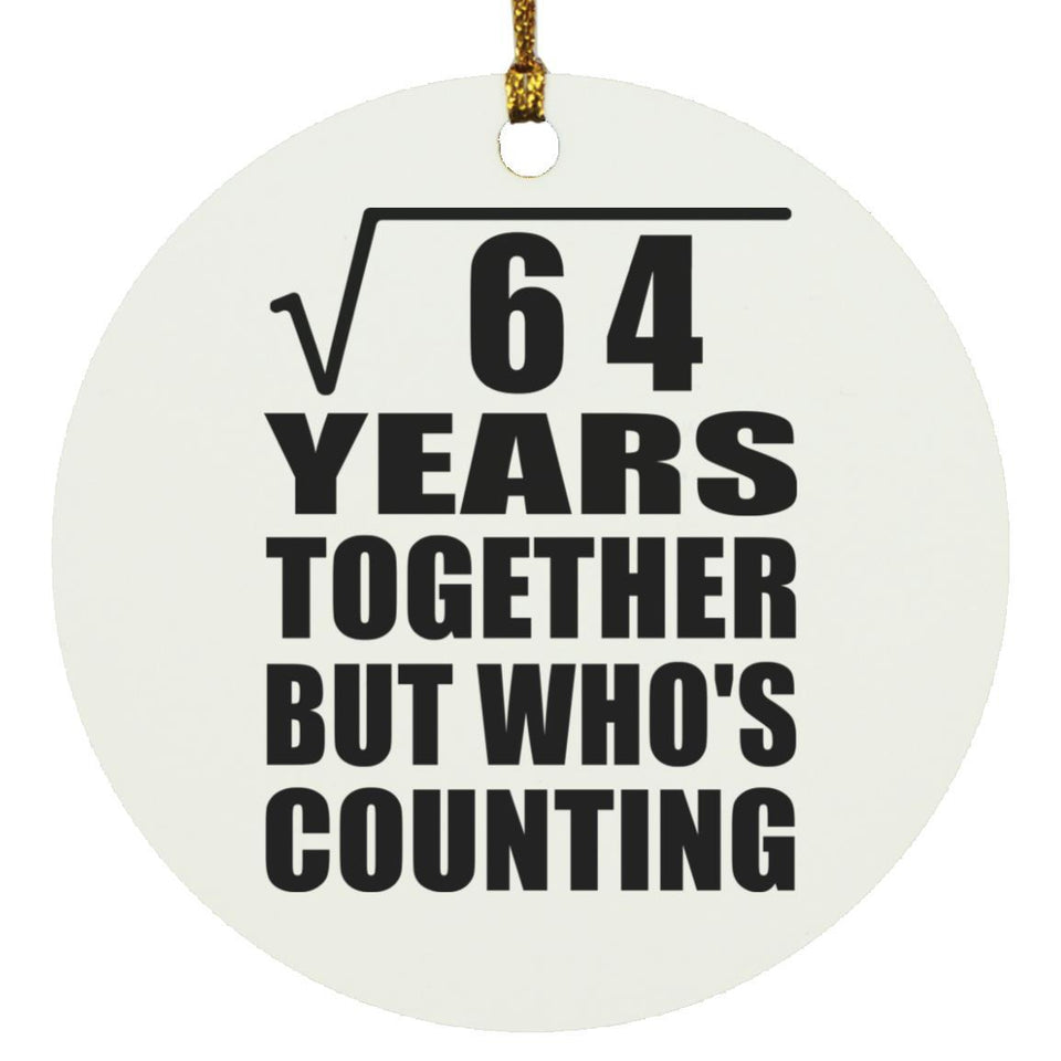 8th Anniversary Square Root of 64 Years Who's Counting - Circle Ornament
