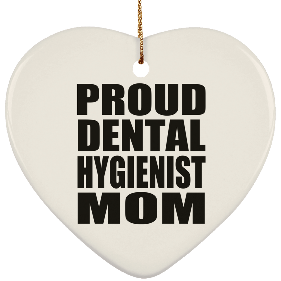 Proud Dental Hygienist Mom - Heart Ornament