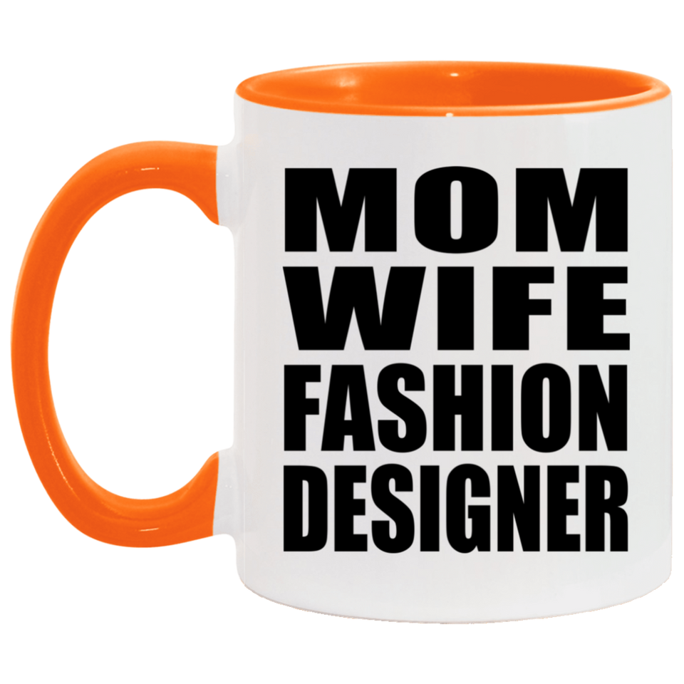 Mom Wife Fashion Designer - 11oz Accent Mug Orange