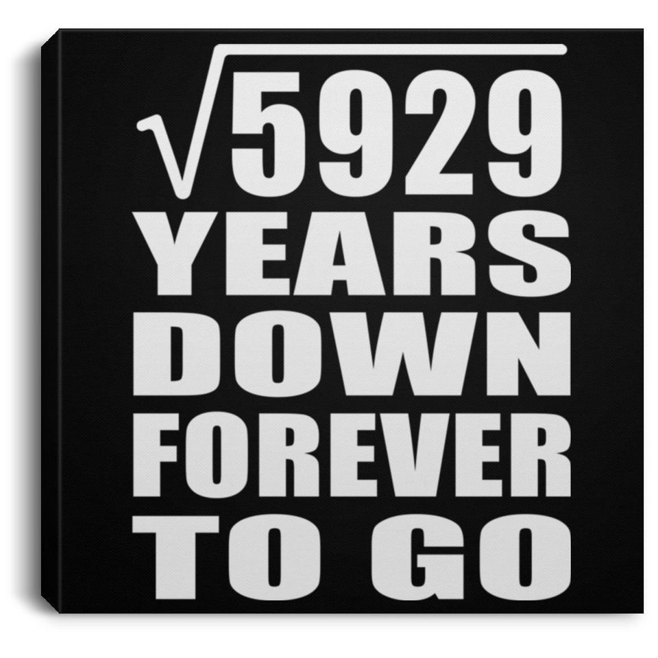 77th Anniversary Square Root of 5929 Years Down Forever To Go - Canvas Square