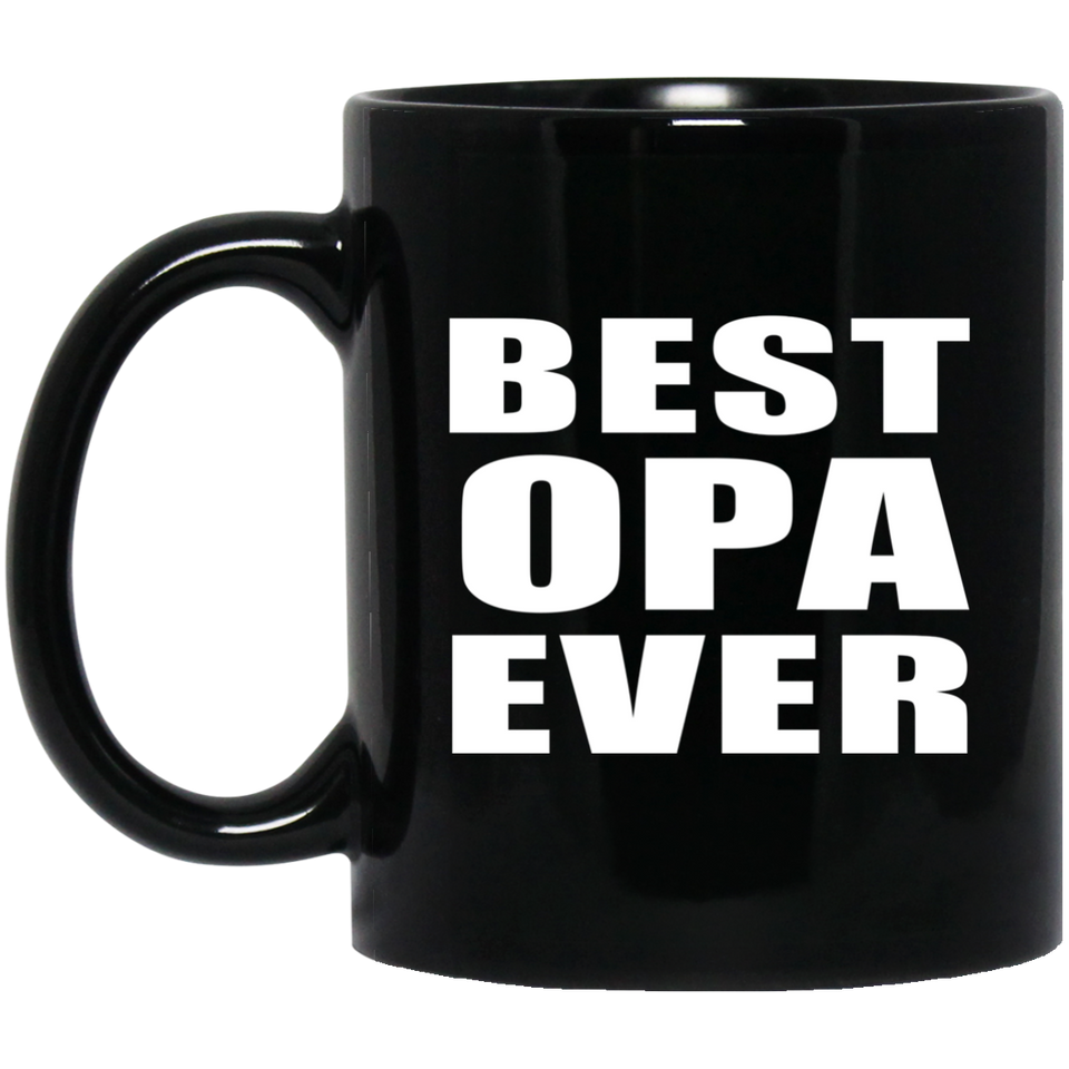 Best Opa Ever - 11 Oz Coffee Mug Black