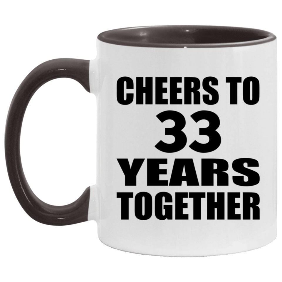 33rd Anniversary Cheers To 33 Years Together - 11oz Accent Mug Black