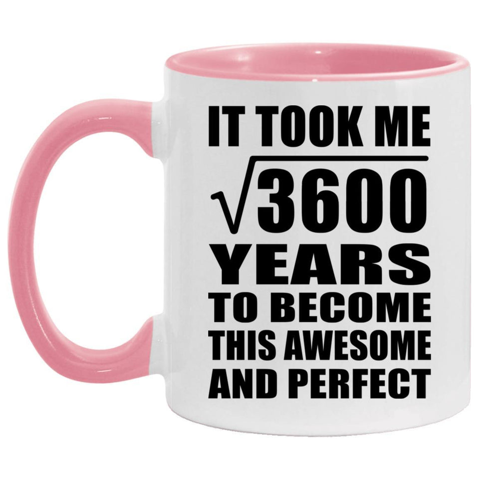 60th Birthday Took Square Root of 3600 Years To Awesome - 11oz Accent Mug Pink