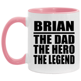 Brian The Dad The Hero The Legend - 11oz Accent Mug Pink