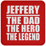 Jeffery The Dad The Hero The Legend - Drink Coaster