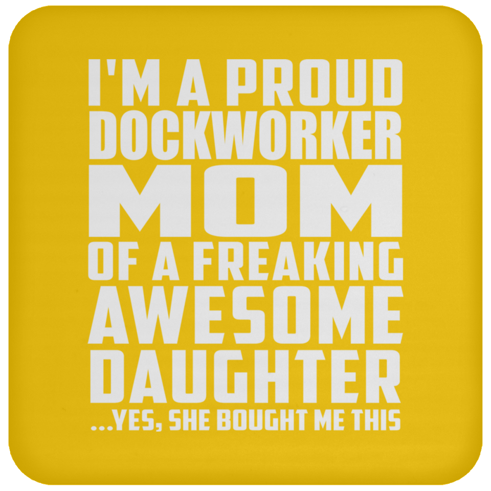 Proud Dockworker Mom Of Awesome Daughter - Drink Coaster