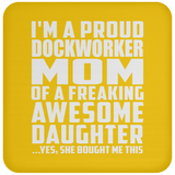 Proud Dockworker Mom Of Awesome Daughter - Drink Coaster
