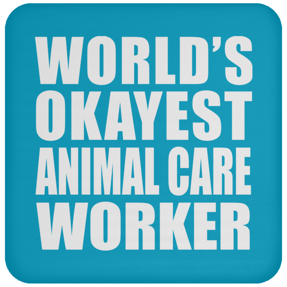 World's Okayest Animal Care Worker - Drink Coaster