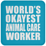 World's Okayest Animal Care Worker - Drink Coaster