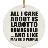 All I Care About Is Lagotto Romagnolo - Circle Ornament