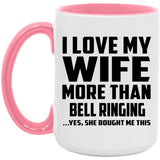 I Love My Wife More Than Bell Ringing - 15oz Accent Mug Pink