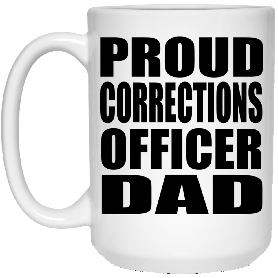 Proud Corrections Officer Dad - 15oz Coffee Mug