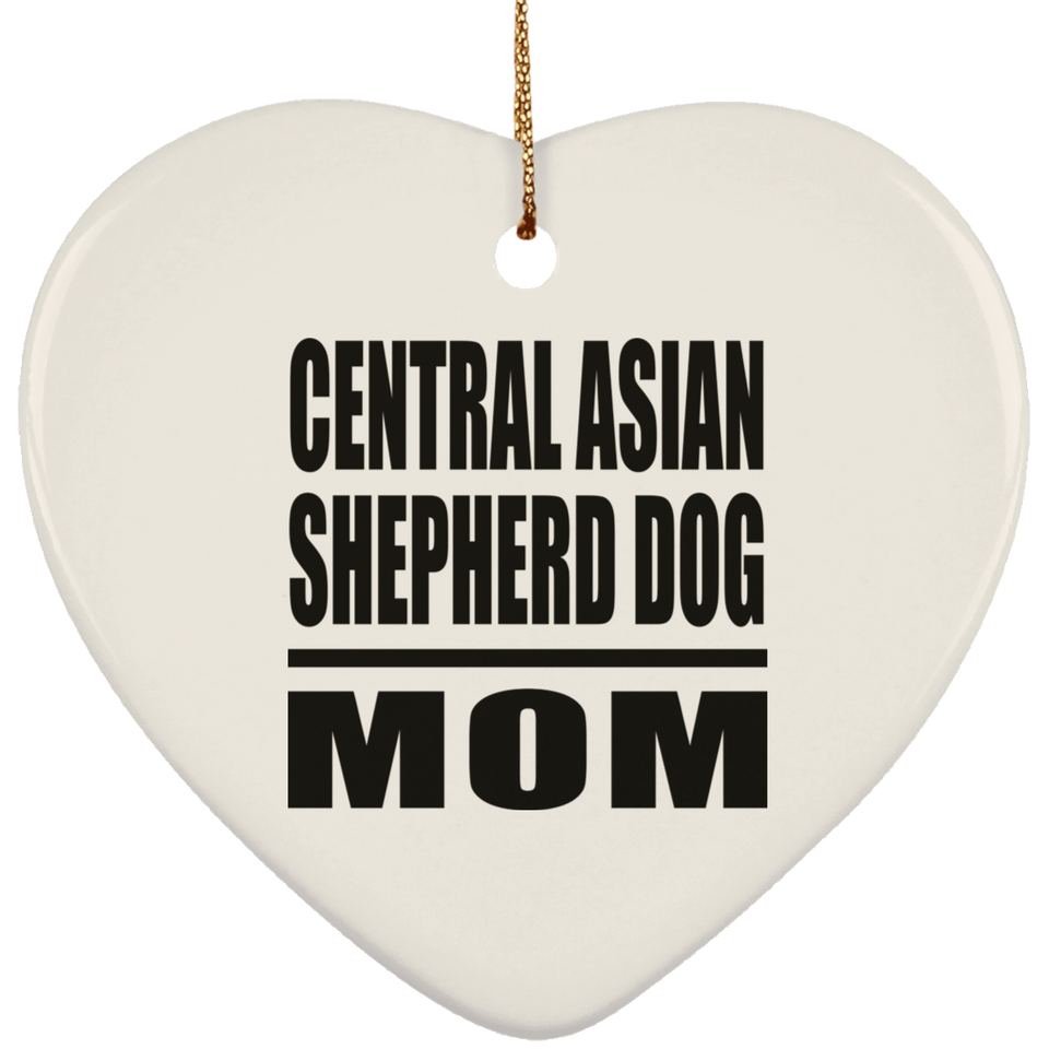 Central Asian Shepherd Dog Mom - Heart Ornament