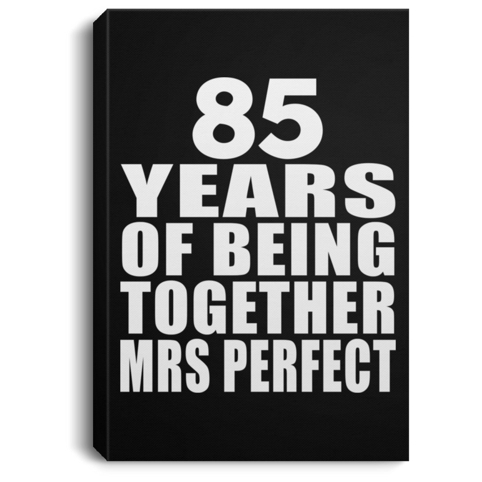 85th Anniversary 85 Years Of Being Mrs Perfect - Canvas Portrait