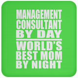 Management Consultant By Day World's Best Mom By Night - Drink Coaster