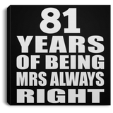 81st Anniversary 81 Years of Being Mrs Always Right - Canvas Square