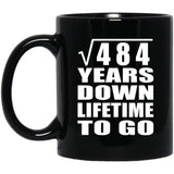 22nd Anniversary Square Root of 484 Years Lifetime To Go - 11oz Coffee Mug Black