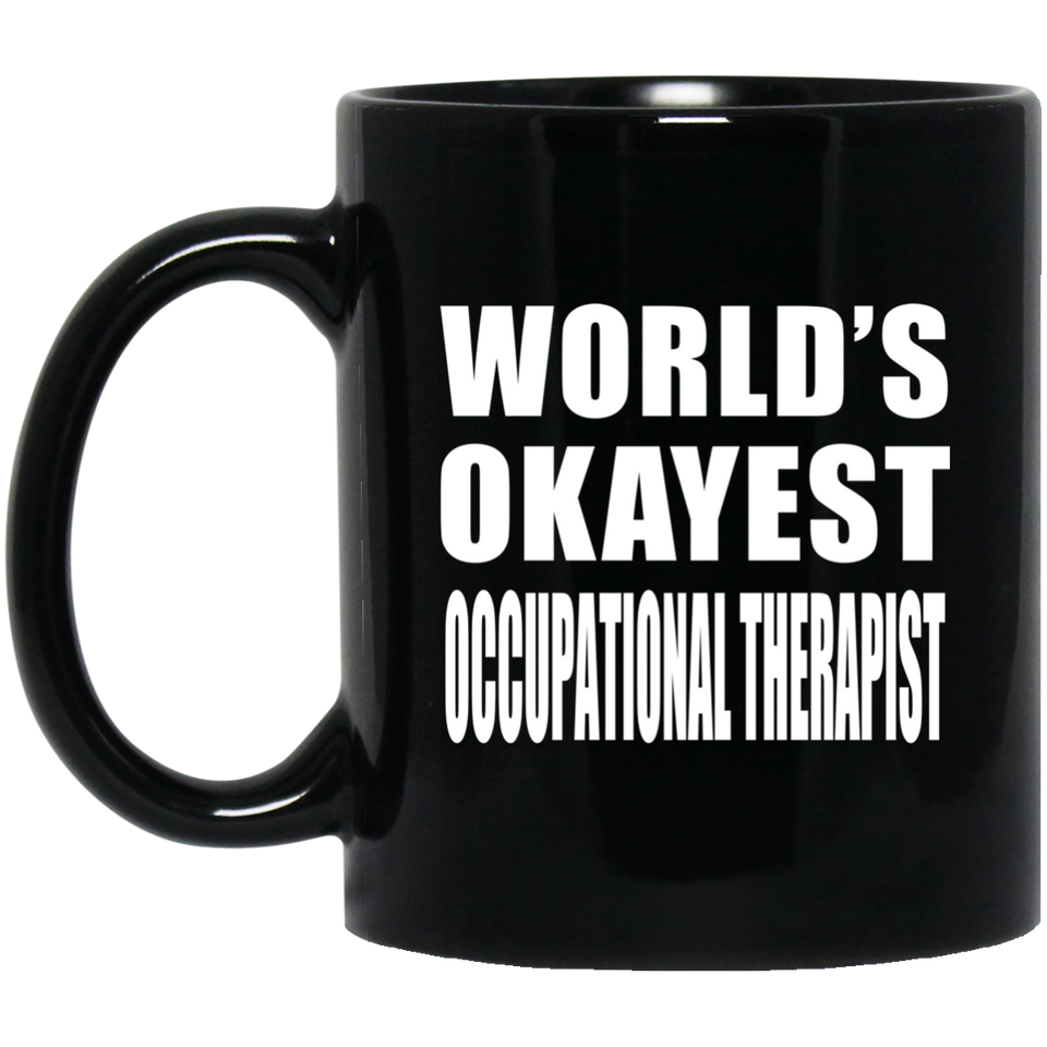 World's Okayest Occupational Therapist - 11 Oz Coffee Mug Black