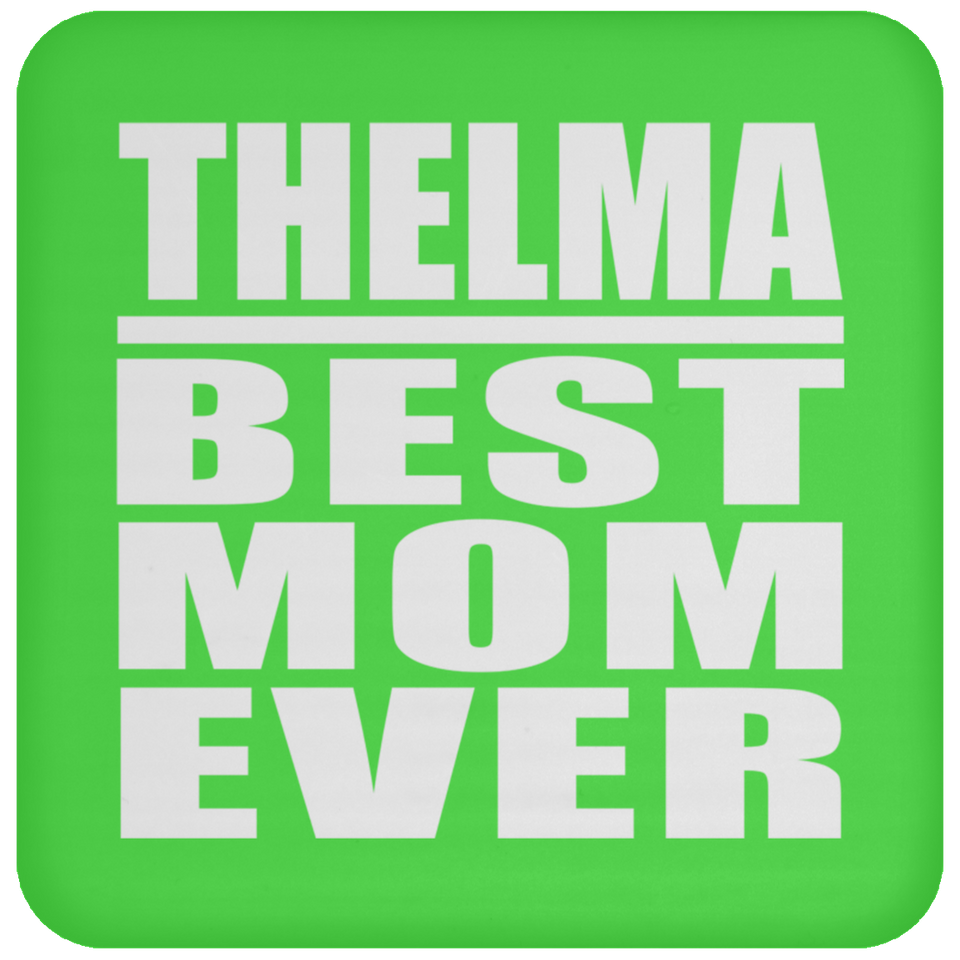 Thelma Best Mom Ever - Drink Coaster