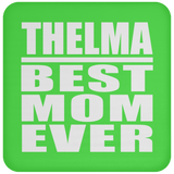Thelma Best Mom Ever - Drink Coaster