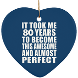 80th Birthday Took 80 Years To Become Awesome & Perfect - Heart Ornament