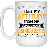 I Get My Attitude From My Awesome Grandparents - 15 Oz Coffee Mug